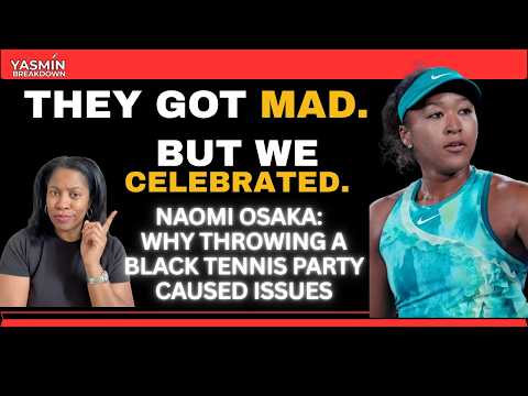 Naomi Osaka: Why Her Black Tennis Party Made People Uncomfortable