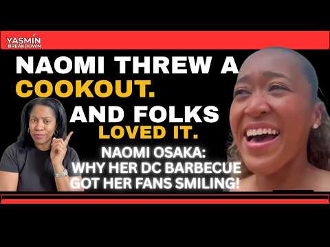 Naomi Osaka Threw A Cookout in DC and People Went Crazy!